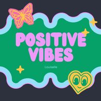 Louiselle - Positive Vibes