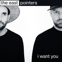 The East Pointers - I Want You