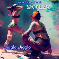 Skyler - Jiggle Jiggle