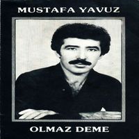 Mustafa Yavuz - Olmaz Deme