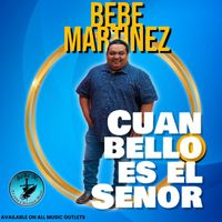Bebe Martinez - Cuan Bello Es El Senor