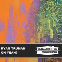 Ryan Truman - Oh Yeah?