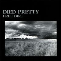Died Pretty - Free Dirt (Expanded Version)