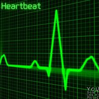 You Don't Like My Music - Heartbeat