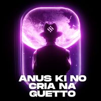 Ti Santos - Anus Ki no Cria na Guetto
