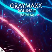 Graymaxx - Rolling It (Storm)