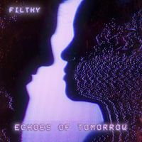 Filthy - Echoes of Tomorrow