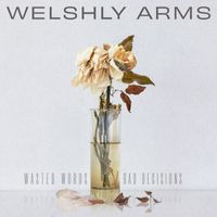 Welshly Arms - Wasted Words & Bad Decisions (Explicit)