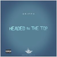 Griffo - Headed to the Top (Explicit)