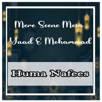 Huma Nafees - Mere Seene Mein Yaad E Mohammad