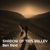 Ben Reid - Shadow of This Valley