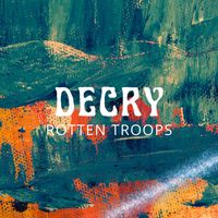 Decry - Rotten Troops