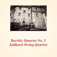 Juilliard String Quartet - Bartók: Quartet No. 3