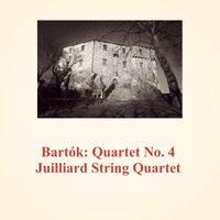Juilliard String Quartet - Bartók: Quartet No. 4