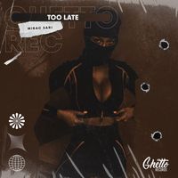 MIRAC SARI - Too Late