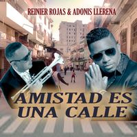 Adonis Llerena and Reinier Rojas - Amistad Es Una Calle
