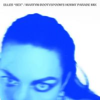 Elles - Sex (Martyn Bootyspoon's Hornt Parade Remix)