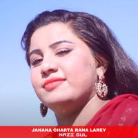 Nazi Gul - Janana Charta Rana Larey