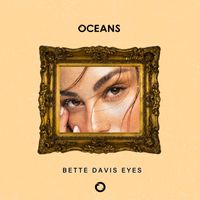 Oceans - Bette Davis Eyes
