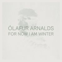 Ólafur Arnalds - For Now I Am Winter (10th Anniversary Edition)
