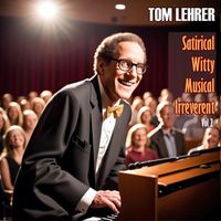 Tom Lehrer - Tom Lehrer - Satirical Witty Musical Irreverent, Vol. 2
