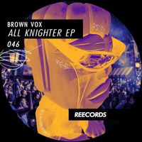 Brown Vox - All Knighter EP