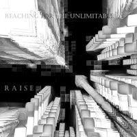 Raise - Reaching for the Unlimitable
