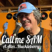 A Alex Huckleberry - Call Me Sam