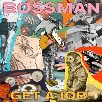 Bossman - Get a Job!