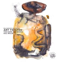 Art Twisted - The Dark Beginning / Kill Willie