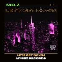 Mr. Z - Let's Get Down