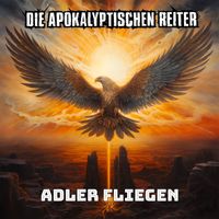 Die Apokalyptischen Reiter - Adler fliegen
