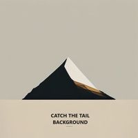 Catch The Tail - Background
