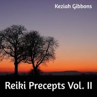 Keziah Gibbons - Reiki Precepts, Vol. 2