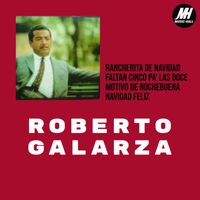 Roberto Galarza - Rancherita De Navidad / Faltan 5 Pa' Las 12 / Motivo De Nochebuena / Navidad Feliz