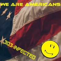 303-Infected - We Are Americans