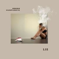 Gregg Humphreys - Lie