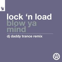 Lock 'N Load - Blow Ya Mind (DJ Daddy Trance Remix)
