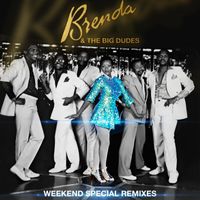 Brenda & The Big Dudes - Weekend Special Remixes