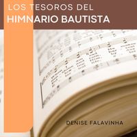 Denise Falavinha - Los Tesoros del Himnario Bautista