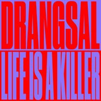 Drangsal - Life Is A Killer