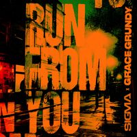Sigma, Grace Grundy - Run From You
