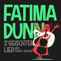 Fatima Dunn - S Geischterlied