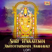 Uma Mohan - Shri Venkatesha Ashtottarshata Namaavali (LoFi)