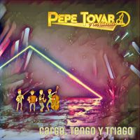Pepe Tovar Y Los Chacales - Cargo, Tengo Y Traigo