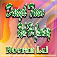 Nooran Lal - Daagh Taan Reh Hi Janday