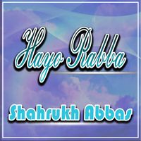 Shahrukh Abbas - Hayo Rabba