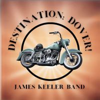 James Keeler Band - Destination: Dover!