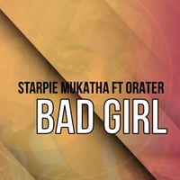 Starpie Mukatha - Bad Girl