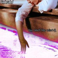 Undecided - You smell like mint
